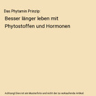 Das Phytamin Prinzip: Besser lnger leben mit Phytostoffen und Hormonen, Jan-Di