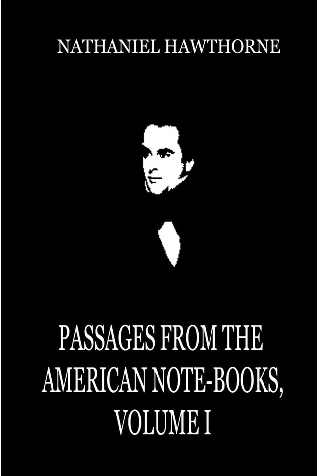 Passages From The American Note-Books, Volume I by Nathaniel Hawthorne (English) - Image 1 of 1