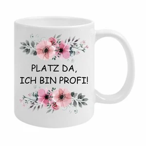 PREMIUM Spruchtasse PLATZ DA, ICH BIN PROFI lustig beidseitig bedruckt  [S28] - Bild 1 von 1