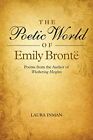 Poetic World Of Emily Bronte: Poems From The Author Of Wuthering Heights