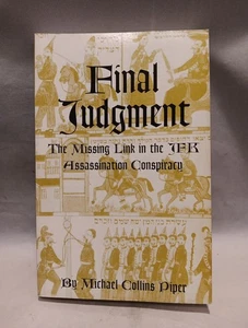 Final Judgment The Missing Link In The JFK By Michael Collins Piper 3rd Edition - Bild 1 von 12