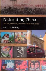 Dislocating China: Muslims, Minorities, and Other Subaltern Subjects by Dru C. G - Imagen 1 de 1