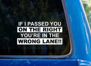 If Passed on Right You're in Wrong Lane Vinyl Sticker Decal - Slow Driver Funny - Picture 1 of 2