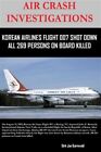 FLUGUNFALLUNTERSUCHUNGEN - KOREAN AIR LINE FLUG 007 ABGESCHOSSEN - ALLE 269 PE...