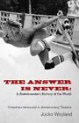 The Answer is Never: A Skateboarder's History of t... by Jocko Weyland Paperback