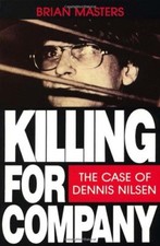 Killing For Company: Case of Dennis Nilsen,Brian Masters- 9780099552611
