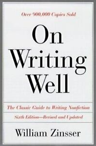 Good - On Writing Well: The Classic Guide to Writing Nonfiction Willian Zinsser