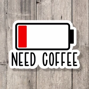 Need Coffee Sticker, Funny Sticker, Coffee Sticker, Laptop, Tumbler Sticker - Picture 1 of 4