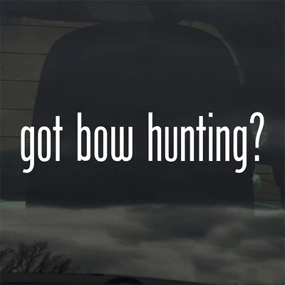 Got Bow Hunting? Custom Vinyl Sticker Decal Deer Bear Fish Outdoors Archery - Image 1 of 3