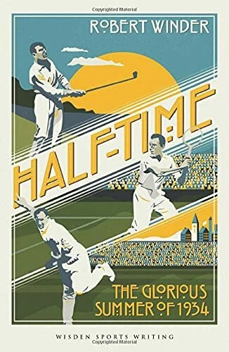 Half-Time: The Glorious Summer of 1934 (Wisden Sports Writing) B - Image 1 of 1