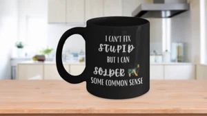 I Can’t Fix Stupid Mug 11oz, Solder Common Sense, Gift for Father’s Day Birthday - Picture 1 of 7