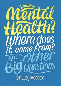 What is Mental Health? Where does it come from? And Other Big Questions by Lucy  - Picture 1 of 1