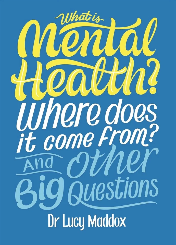 What is Mental Health? Where does it come from? And Other Big Questions by Lucy  - Image 1 of 1