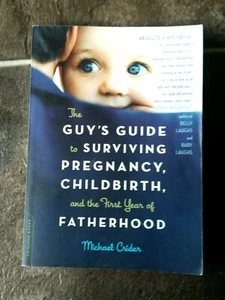 The Guy's Guide to Surviving Pregnancy, Childbirth and the First Year of Fatherh - Picture 1 of 2