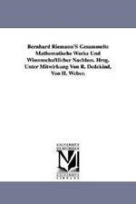 Bernhard Riemann's Gesammelte Mathematische Werke Und Wissenschaftlicher