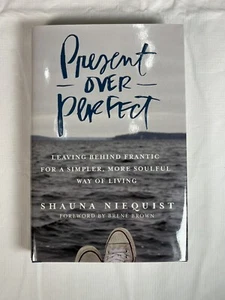 Present Over Perfect By Shauna Niequist SIGNED 1st/1st Printing Hardcover - New! - Picture 1 of 7
