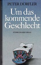 Um das kommende Geschlecht, Roman, Peter Dörfler, Süddeutscher Verlag