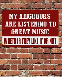 Neighbors Listening to Great Music Sign Aluminum Metal 8"x12" Funny Porch Garage - Picture 1 of 1