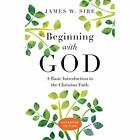 Beginning With God: A Basic Introduction To The Christi - Paperback New Sire, Ja