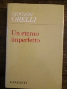 ORELLI GIOVANNI - UN ETERNO IMPERFETTO - GARZANTI 2006 - Imagen 1 de 3