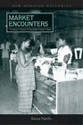 Bianca Murillo Market Encounters (Paperback) New African Histories