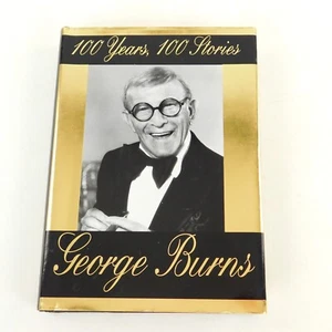 George Burns 100 Years, 100 Stories 1996, 1st ed., 1st print., HC, DJ - Picture 1 of 9