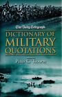The &#34;Daily Telegraph&#34; Dictionary Of Military Quotations (Daily Telegr.