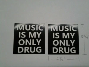 MUSIC IS MY ONLY DRUG 2 STICKERS 2 3/4 X 2 3/4 INCH INDOOR / OUTDOOR QUALITY - Picture 1 of 1