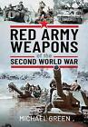 Red Army Weapons of the Second World War by Michael Green (English) Hardcover Bo