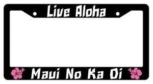 Black License Plate Frame LIVE ALOHA MAUI NO KA OI Auto Accessory - Picture 1 of 1