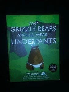 Why Grizzly Bears Should Wear Underpants w/Poster, The Oatmeal, 2013 - Used - Picture 1 of 12