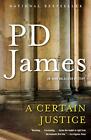 A Certain Justice An Adam Dalgliesh Mystery By P D James Mint Condition