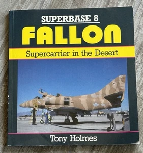 Fallon: Supercarrier in the Desert by Tony Holmes Nevada NV Air Force Base AFB - Foto 1 di 3