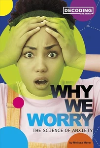 Why We Worry: The Science of Anxiety by Melissa Mayer (English) Hardcover Book - Picture 1 of 1