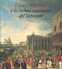 Luca Carlevarijs e la veduta veneziana del Settecento. [Ausstellungskatalog Pala