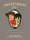 Understanding Grey: A Personal Story of Autism and Loss by Barbour, Mike