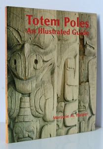 TOTEM POLES: An Illustrated Guide By Marjorie M. Halpin - PB 1983 - Imagen 1 de 8