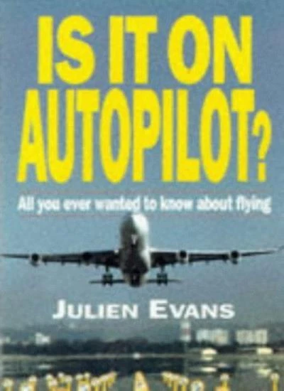 Is it on Autopilot?: All You Ever Wanted to Know About Flying By - Image 1 of 1