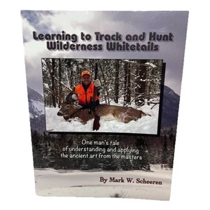 Learning to Track and Hunt Wilderness Whitetails - Mark W. Scheeren Inscribed - Picture 1 of 24