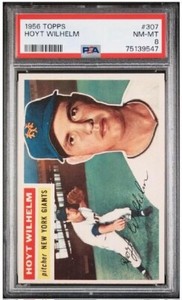 VINTAGE 1956 Topps - HOYT WILHELM # 307 - New York Giants - HOF !!! - PSA 8