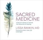 Sacred Medicine: A Doctor's Quest to Unravel the Mysteries of Healing by Lissa R