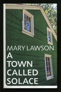 Mary Lawson - A Town Called Solace; 1st/1st - Bild 1 von 1