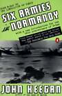 Six Armies In Normandy From D Day To The Liberation Of Paris June 6   Aug 5