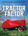 The Tractor Factor: The World's Rarest Classic Farm Tractors - Pripps, Rober...