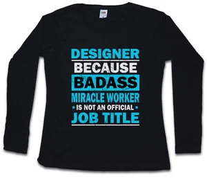 DESIGNER WOMEN LONG SLEEVE T-SHIRT Beruf Profession Badass Miracle Worker - Bild 1 von 1