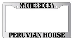Chrome License Plate Frame My Other Ride Is A Peruvian Horse 499 - Picture 1 of 1