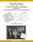 Family Maps of Union Parish, Louisiana, Deluxe Edition : With Homesteads, ...