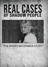 Real Cases Of Shadow People The Sarah Mccormick Story (Lisa Arcaro) New DVD