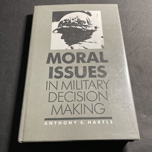 Moral Issues in Military Decision Making - Anthony E. Hartle / With Card / TJB