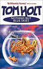 Nothing But Blue Skies Von Tom Holt | Buch | Zustand Gut